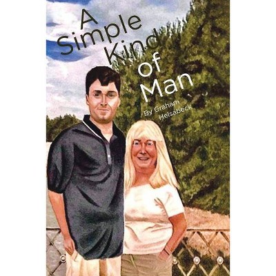 A Simple Kind of Man - by  Graham Helsabeck (Paperback)