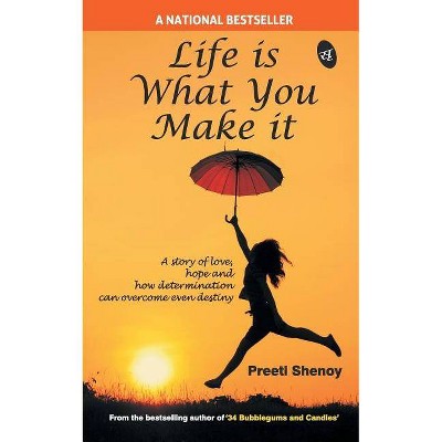 Life is what you make it - by  Preeti Shenoy (Paperback)