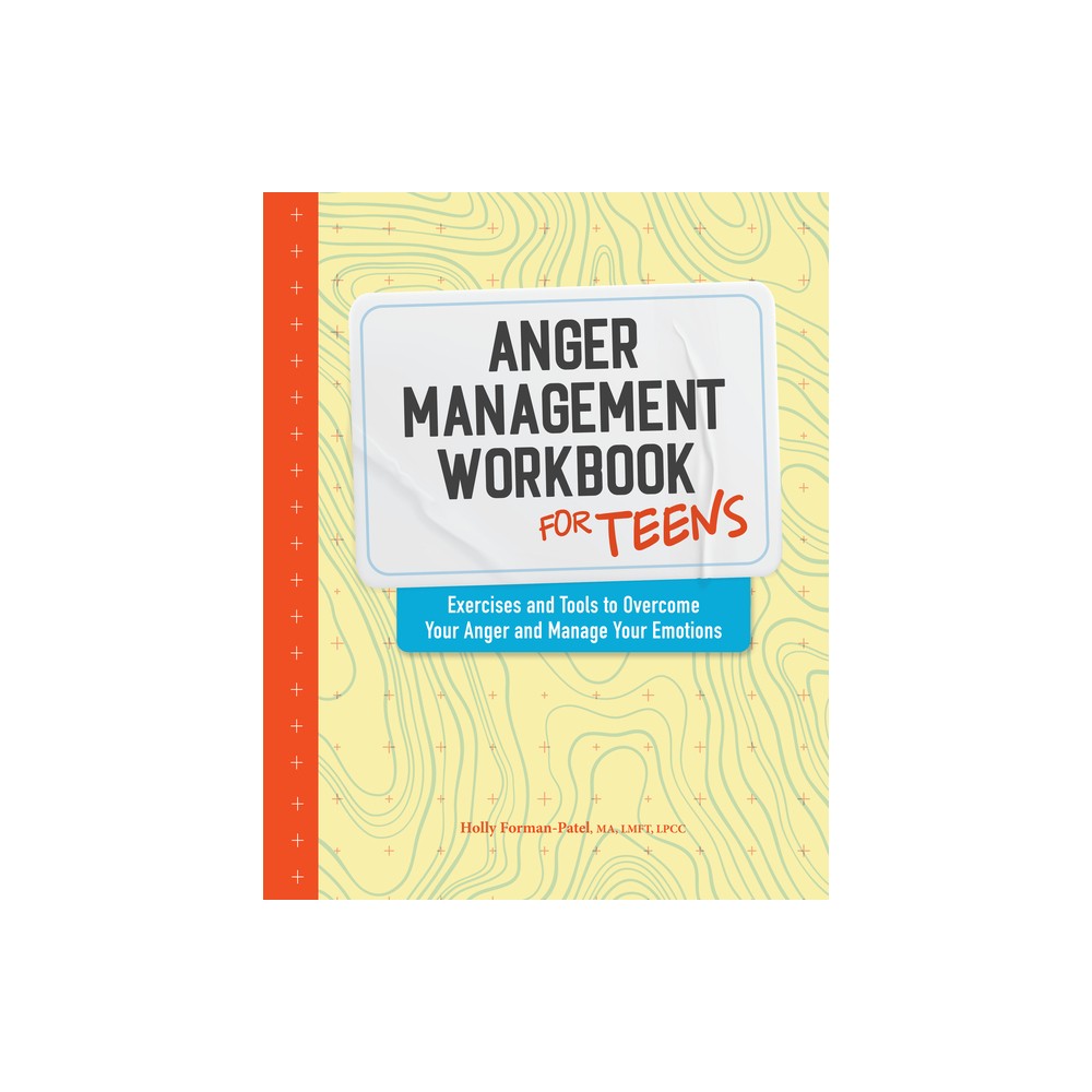 Anger Management Workbook for Teens - (Health and Wellness Workbooks for Teens) by Holly Forman-Patel (Paperback)