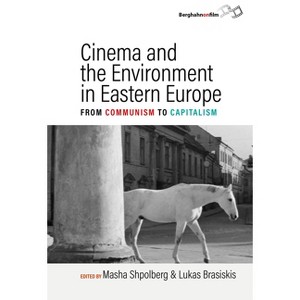 Cinema and the Environment in Eastern Europe - by  Masha Shpolberg & Lukas Brasiskis (Paperback) - 1 of 1