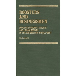 Boosters and Businessmen - (Contributions in American Studies) by  Carl Abbott & Unknown (Hardcover) - 1 of 1