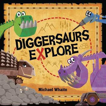 Diggersaurs Explore - by Michael Whaite