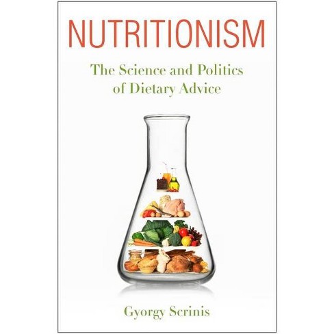 Nutritionism - (Arts and Traditions of the Table: Perspectives on Culinary H) by Gyorgy Scrinis - image 1 of 1