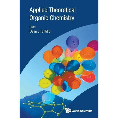 Applied Theoretical Organic Chemistry - by  Dean J Tantillo (Paperback)