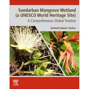 Sundarban Mangrove Wetland (a UNESCO World Heritage Site) - by  Santosh Kumar Sarkar (Paperback) - 1 of 1