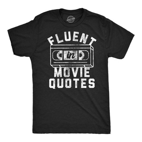 Mens Funny T Shirts Fluent In Movie Quotes Sarcastic Novelty Tee For Men - Crazy Dog Men's T Shirt - image 1 of 4