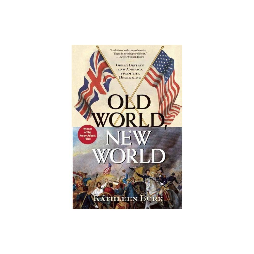 ISBN 9780802144294 product image for Old World, New World - by Kathleen Burk (Paperback) | upcitemdb.com