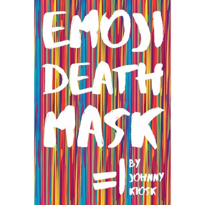Emoji Death Mask - by  Johnny Kiosk (Paperback)