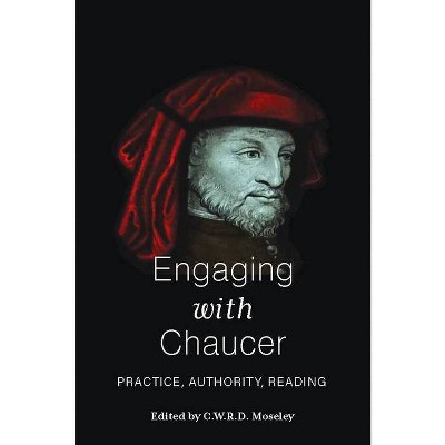 Engaging with Chaucer - by  C W R D Moseley (Paperback)