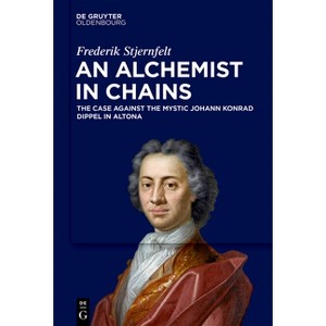 An Alchemist in Chains - by  Frederik Stjernfelt (Hardcover) - 1 of 1