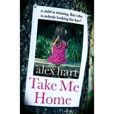 Take Me Home - by  Alex Hart (Paperback)