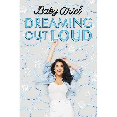 Dreaming Out Loud -  by Baby Ariel (Hardcover)