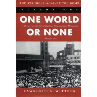 The Struggle Against the Bomb - (Stanford Nuclear Age) by  Lawrence S Wittner (Hardcover)