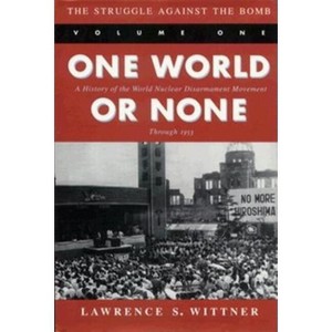The Struggle Against the Bomb - (Stanford Nuclear Age) by  Lawrence S Wittner (Hardcover) - 1 of 1