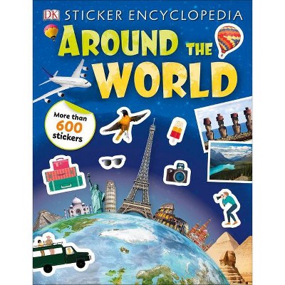 Sticker Encyclopedia Around the World - (Sticker Encyclopedias) by  DK (Paperback)