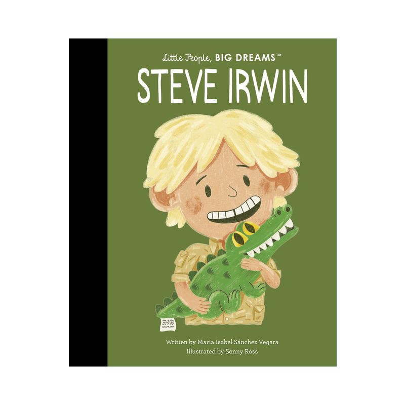 Steve Irwin - (Little People, Big Dreams) by  Maria Isabel Sanchez Vegara (Hardcover), 1 of 2