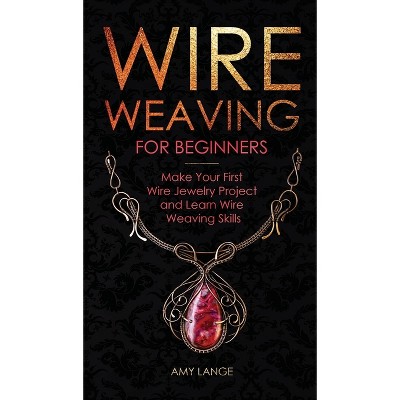 Wire-wrapped Jewelry For Beginners - By Lora S Irish (paperback) : Target