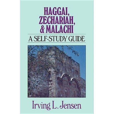 Haggai, Zechariah, & Malachi - (Jensen Bible Self-Study Guide) by  Irving L Jensen (Paperback)