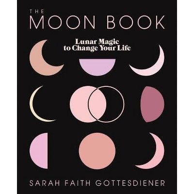 The Moon Book - by Sarah Faith Gottesdiener (Hardcover)