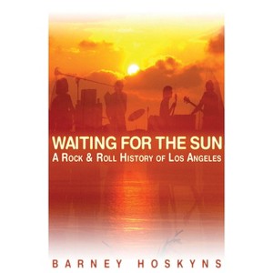 Waiting for the Sun - by  Barney Hoskyns (Paperback) - 1 of 1