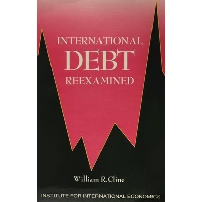 International Debt Reexamined - by  William Cline (Paperback)