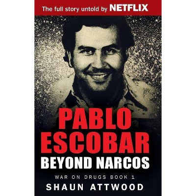 Pablo Escobar - (War on Drugs) by  Shaun Attwood (Paperback)