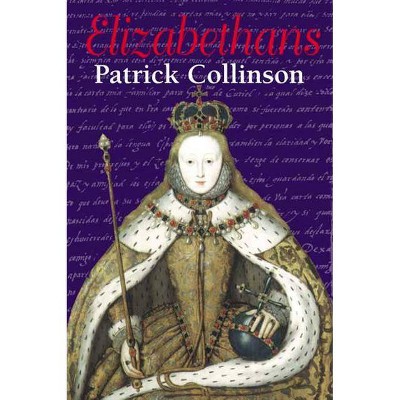 Elizabethans - 2nd Edition by  Patrick Collinson (Paperback)