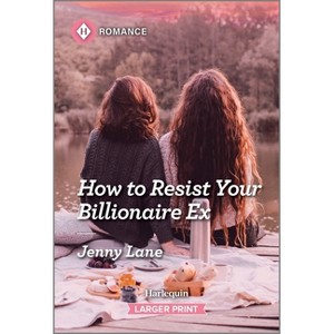 How to Resist Your Billionaire Ex - Large Print by  Jenny Lane (Paperback) - 1 of 1