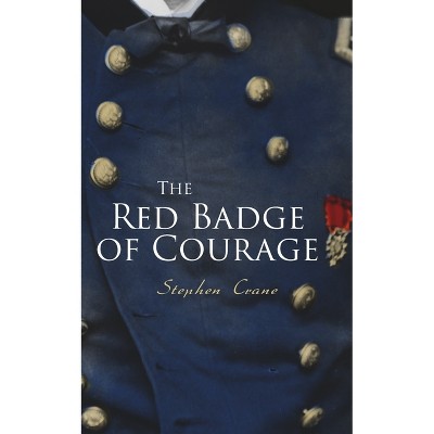 The Red Badge of Courage - by  Stephen Crane (Paperback)