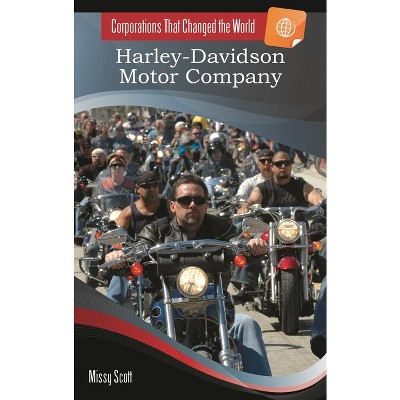 Harley-Davidson Motor Company - (Corporations That Changed the World) by  Missy Scott (Paperback)
