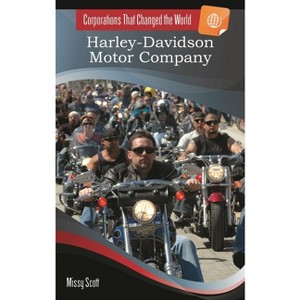 Harley-Davidson Motor Company - (Corporations That Changed the World) by  Missy Scott (Paperback) - 1 of 1