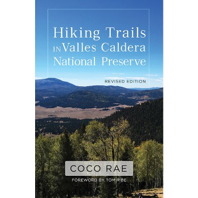 Hiking Trails in Valles Caldera National Preserve, Revised Edition - by  Coco Rae (Paperback)