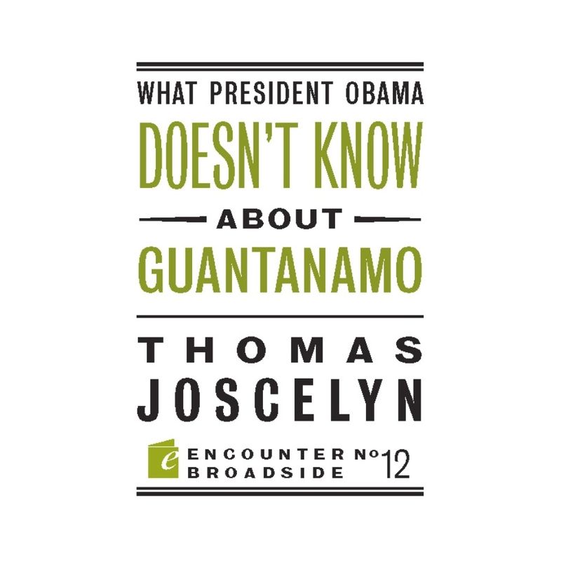 What President Obama Doesn?t Know about Guantanamo - (Encounter Broadsides) by  Thomas Joscelyn (Paperback), 1 of 2