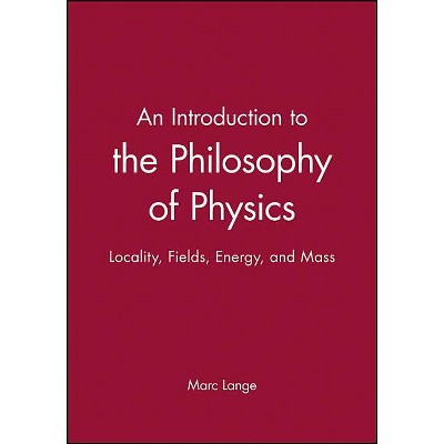 Intro to the Philosophy of Physics - by  Marc Lange (Paperback)