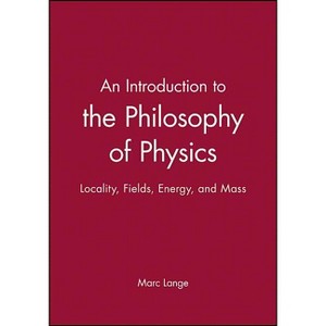 Intro to the Philosophy of Physics - by  Marc Lange (Paperback) - 1 of 1