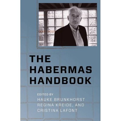 The Habermas Handbook - (New Directions in Critical Theory) by  Hauke Brunkhorst & Regina Kreide & Cristina LaFont (Hardcover)