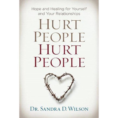 Hurt People Hurt People - by  Sandra D Wilson (Paperback)