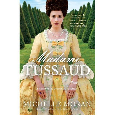 Madame Tussaud: A Novel of the French Revolution (Paperback) by Michelle Moran