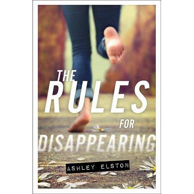 The Rules for Disappearing - by  Ashley Elston (Paperback)