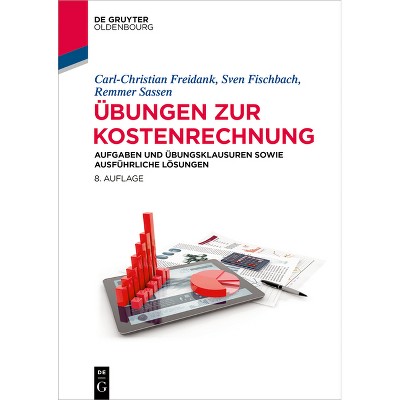 Übungen Zur Kostenrechnung - (De Gruyter Studium) 8th Edition by  Carl-Christian Freidank & Sven Fischbach & Remmer Sassen (Hardcover)