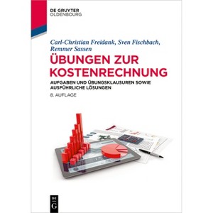 Übungen Zur Kostenrechnung - (De Gruyter Studium) 8th Edition by  Carl-Christian Freidank & Sven Fischbach & Remmer Sassen (Hardcover) - 1 of 1