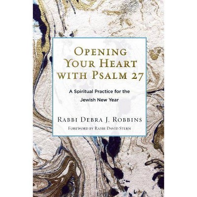 Opening Your Heart with Psalm 27 - by  Debra J Robbins (Paperback)