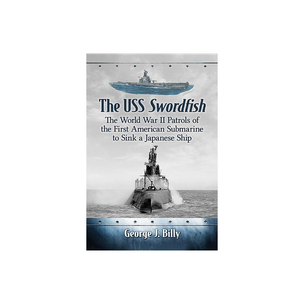 The USS Swordfish - by George J Billy (Paperback)