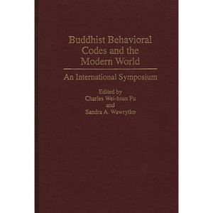 Buddhist Behavioral Codes and the Modern World - (Contributions to the Study of Religion) by  Chung-Hwa International Conference on Bu (Hardcover) - 1 of 1