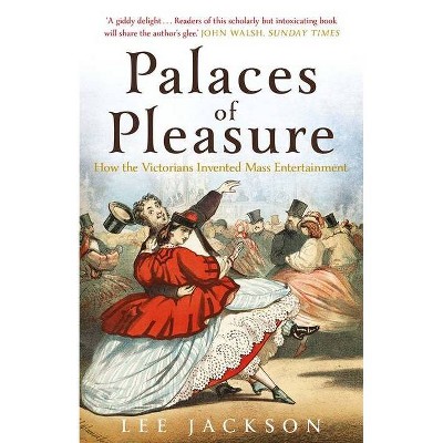 Palaces of Pleasure - by  Lee Jackson (Paperback)