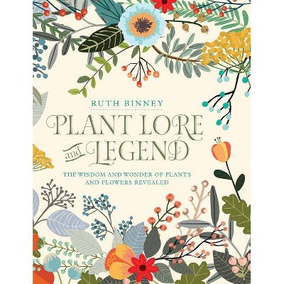 Plant Lore and Legend - by  Ruth Binney (Hardcover)