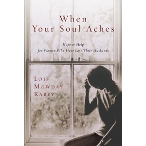 When Your Soul Aches - by  Lois Mowday Rabey (Paperback) - 1 of 1