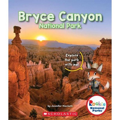 Bryce Canyon National Park (Rookie National Parks) - by  Jennifer Hackett (Paperback)