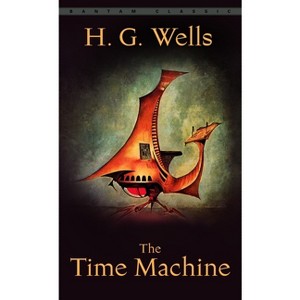 The Time Machine - (Bantam Classics) by  H G Wells (Paperback) - 1 of 1