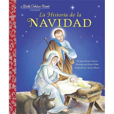 La Historia de la Navidad (the Story of Christmas Spanish Edition) - (Little Golden Book) by  Jane Werner Watson (Hardcover)